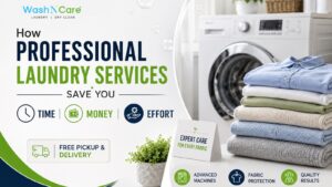 How Professional Laundry Services Save You Time, Money & Effort